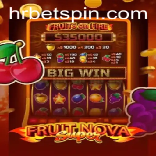 Unveiling FruitNovaSuper: A Thrilling Adventure with HRbet